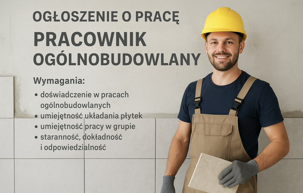 Ogłoszenie o pracę – Pracownik ogólnobudowlany
